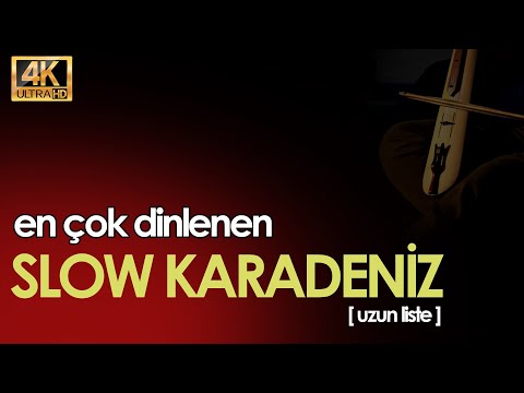 Slow Karadeniz Şarkıları [Uzun liste 2022]