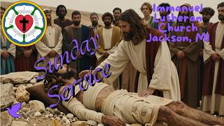 Immanuel Lutheran Church Livestream | John 11:1–45 | The Raising of Lazarus | March 22nd 2026