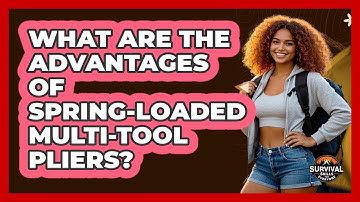 What Are The Advantages Of Spring-loaded Multi-tool Pliers? - Survival Skills for Everyone