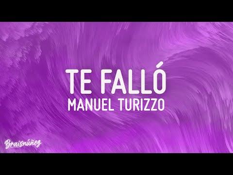 TE FALLÓ - MANUEL TURIZZO (LETRA)