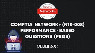 CompTIA Network+ (N10-008) Performance-based Questions (PBQs) | Part 2