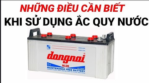 Những điều cần biết khi sử dụng bình ắc quy nước/hướng dẫn kiểm tra ắc quy định kỳ