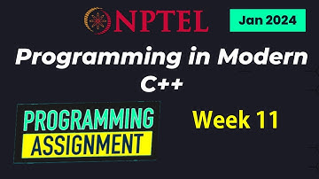 NPTEL Programming in Modern C++ WEEK 11 Programming Assignments | Jan-2024