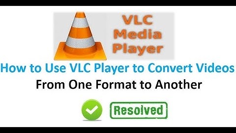 How to Use VLC Player to Convert Videos From One Format to Another [Solved]