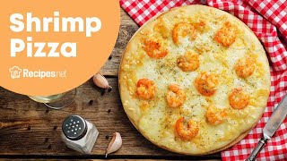 How To Make SHRIMP PIZZA Under 30 Minutes | Recipes.net