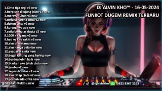 DJ ALVIN KHO™ - 16-05-2024 FUNKOT DUGEM REMIX TERBARU FULL BASS