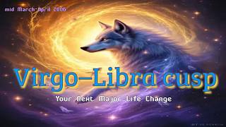Virgo - Libra Cusp 💫 Your next major life change is Here...the truth you can't ignore 🌬️🔥