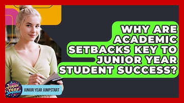 Why Are Academic Setbacks Key To Junior Year Student Success? - Junior Year Jumpstart