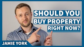 Should you buy property right now in the UK | UK Property Market