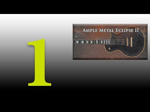 Ample Metal Eclipse (Ample Sound AME2) - обзор. Часть 1 - основы