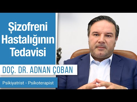 Şizofreni Hastalığının Tedavisi | Dr. Adnan Çoban