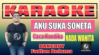 KARAOKE AKU SUKA SONETA NADA WANITA Dangdut Fadlan Deluma | Caca Handika