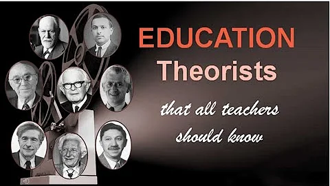 Prominent Theorists and Their Contributions to Education