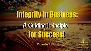 Integrity in Business: A Guiding Principle for Success! |Magnificent Life Daily Devotion