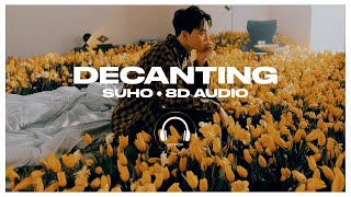 SUHO (수호) - Decanting [8D AUDIO] 🎧USE HEADPHONES🎧