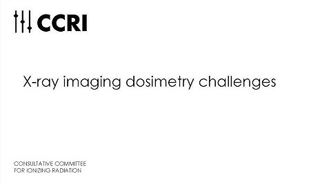 CCRI Webinar – 28/05/2024 - X-ray imaging dosimetry challenges