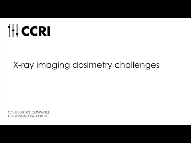 CCRI Webinar – 28/05/2024 - X-ray imaging dosimetry challenges
