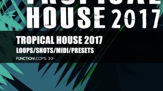TROPICAL HOUSE 2017 - Sample Pack | Percussion, Basslines, Melodies, Vocals, FX Loops