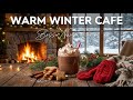 Warm Winter Café Jazz ❄️ Fireplace Ambience & Soft Background Music