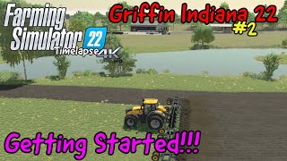 Griffin Indiana 22 | GETTING STARTED!!!! | FS22 Timelapse 4K | #2 | Xbox Series X