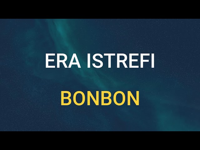 🎧 ERA ISTREFI - BONBON (SLOWED & REVERB) class=