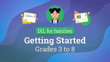 IXL for families: Getting started for grades 3 to 8