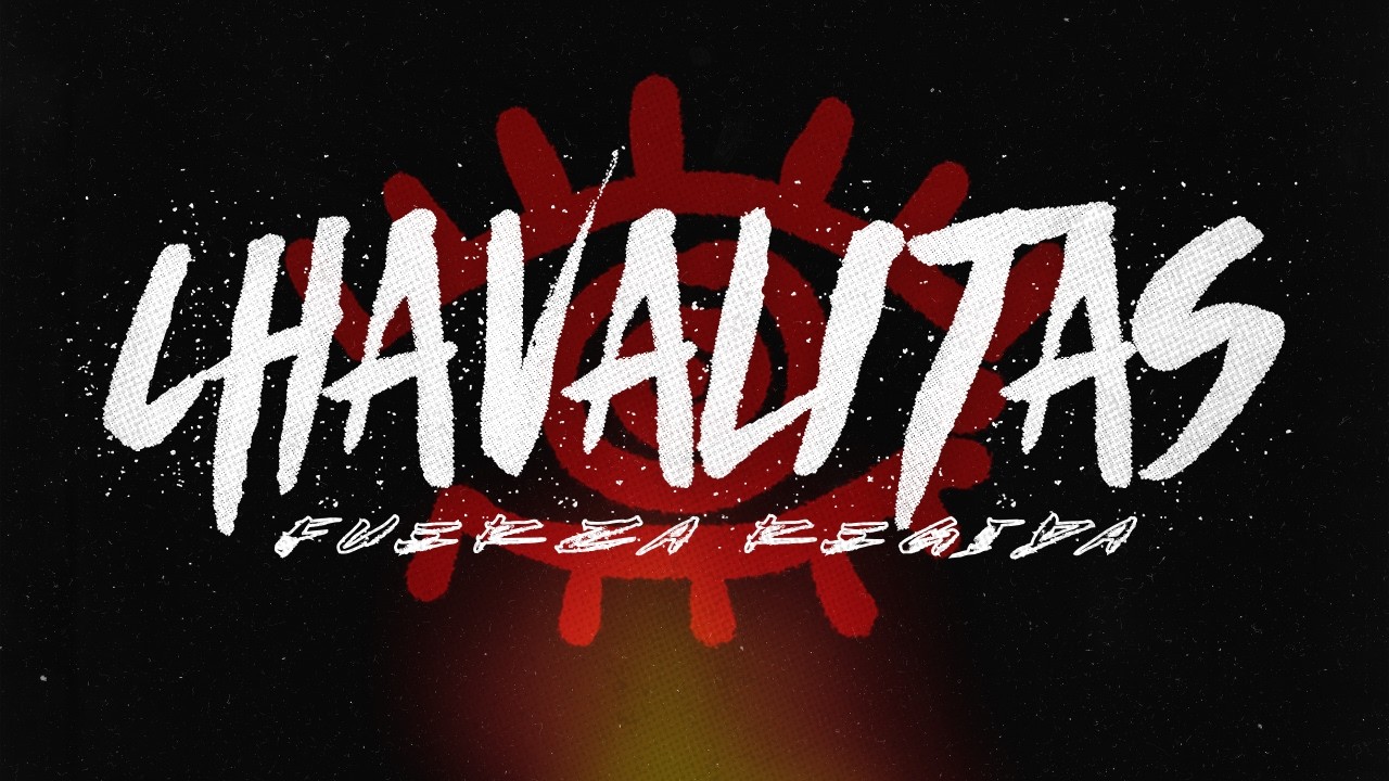 FUERZA REGIDA - CHAVALITAS || LETRA