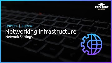 QNP131 Networking Infrastructure:  Network Settings