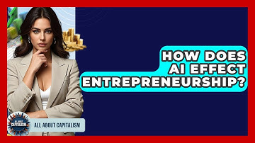 How Does AI Effect Entrepreneurship? - All About Capitalism