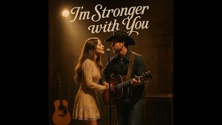 β¨ I'm Stronger with You (Country Duet) Emotional Country Love Song