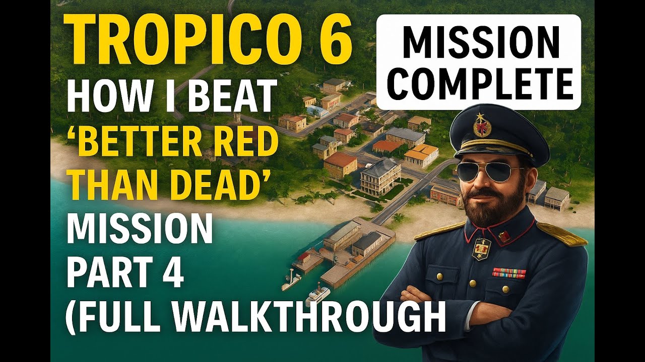 Tropico 6: How I Beat Better Red Than Dead (Final Mission Walkthrough!)