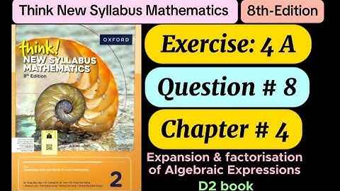 Exercise 4 A , Question# 8 | d2 8th edition | think new syllabus math | factorisation | o level math