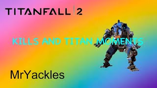 Titanfall 2 - Kill and Titan Compilation (No Commentary)