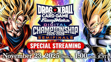 DRAGONBALL SUPER CARD GAME FUSION WORLD DIGITAL CHAMPIONSHIP 2025-2026 Semifinals