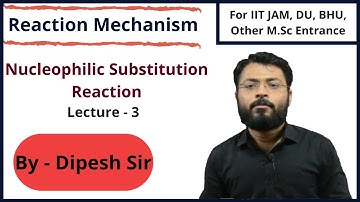 Nucleophilic Substitution Reaction || Reaction Mechanism || Lecture - 3 || Chemophilic Academy