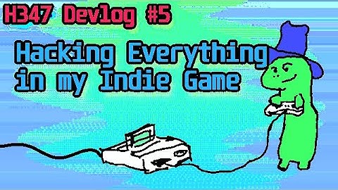 H347 Devlog # 5   Hacking Everything In My Indie Game