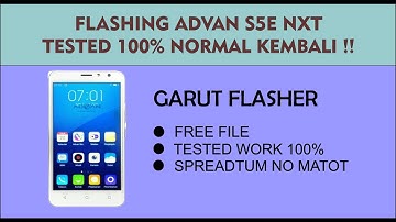 Cara Flash Advan S5E NXT Berhasil 100% TESTED !!