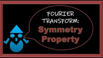 (FT-7): Fourier Transform of Symmetric Signals