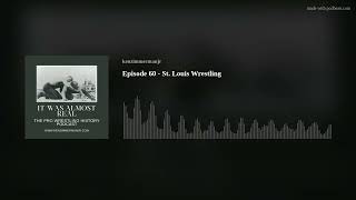 Episode 60- St. Louis Wrestling