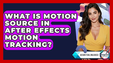What Is Motion Source In After Effects Motion Tracking? - Design Tool Unlocked