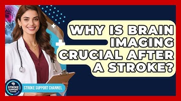 Why Is Brain Imaging Crucial After A Stroke? - Stroke Support Channel