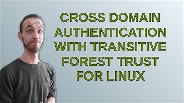 Cross domain authentication with transitive forest trust for linux