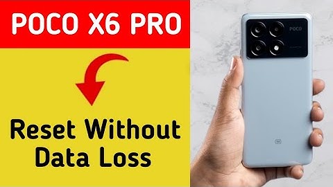 How to reset without data loss, Poco X6 Pro me reset kaise karen Bina data loss