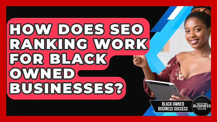 How Does SEO Ranking Work For Black Owned Businesses? - Black Owned Business Success
