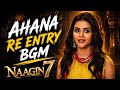 Naagin 7 - Ahana Re-Entry BGM | Ep 39