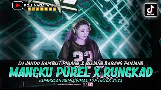 Download lagu DJ FYP TIKTOK ‼️ MANGKU PUREL X RUNGKAD ENTEK ENTEKAN (FDJ NADA ATIKAH) mp3