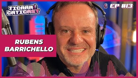 RUBENS BARRICHELLO - TICARACATICAST | EP 13