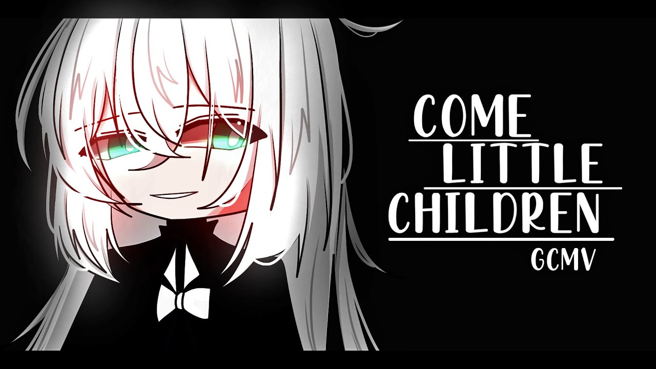 Come Little Children ♥ GLMV / GCMV ♥ Gacha Life Songs / Music Video Come Little Children ♥ GLMV / GCMV ♥ Gacha Life Songs / Music Video