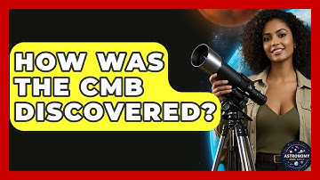 How Was The CMB Discovered? - Astronomy Made Simple