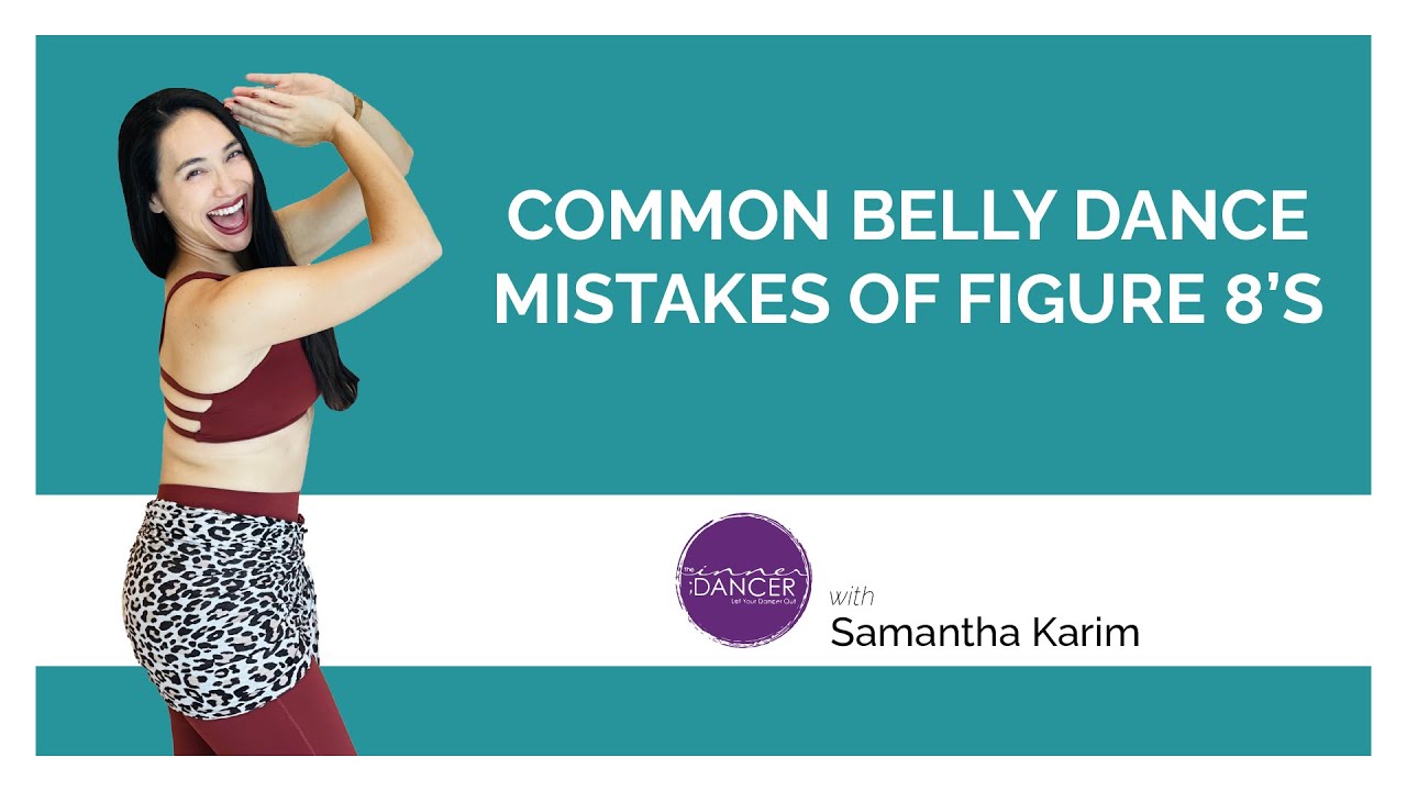 3 Common Belly Dance Mistakes of Figure 8's